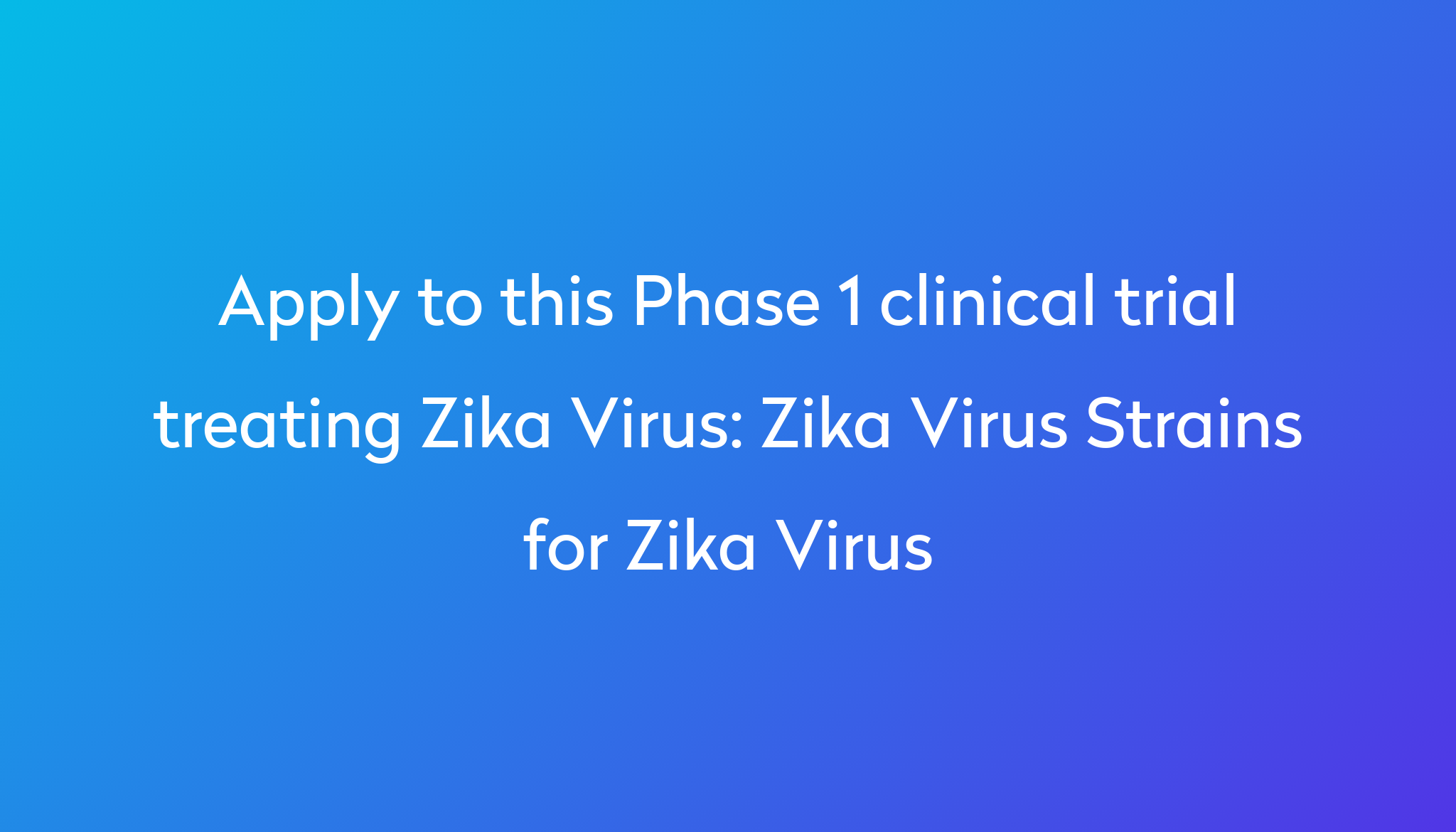 Zika Virus Strains For Zika Virus Clinical Trial 2023 Power